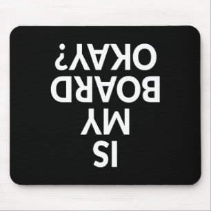 Funny Is My Board Okay Skateboarding Shirt Mouse Mat