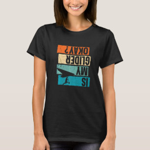 Funny Is My Glider Okay Skydiver Paraglider Extrem T-Shirt