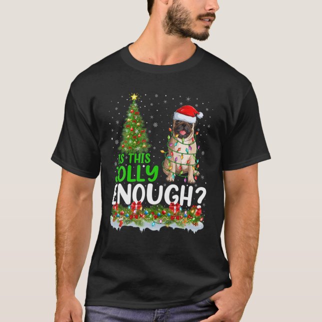 Funny Is This Jolly Enough Santa Pug Dog Christmas T-Shirt (Front)