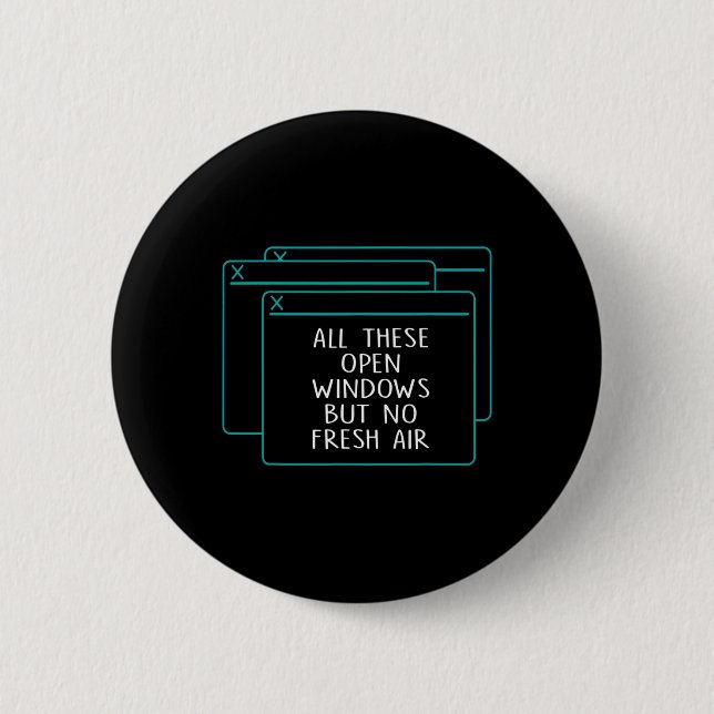 Funny It Coder All These Open Windows No Fresh Air 6 Cm Round Badge (Front)