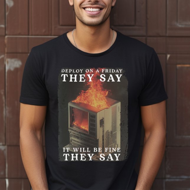 Funny IT Deploy on a Friday Meme T-Shirt (Creator Uploaded)