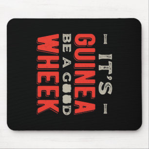 Funny It Guinea Pig Be A Good Wheek Mouse Mat
