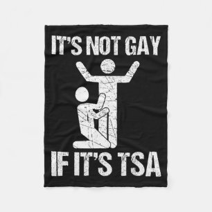Funny It Is Not Gay If It Is Tsa Security Funny Qu Fleece Blanket