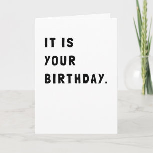 Funny It Is Your Birthday Greeting Card
