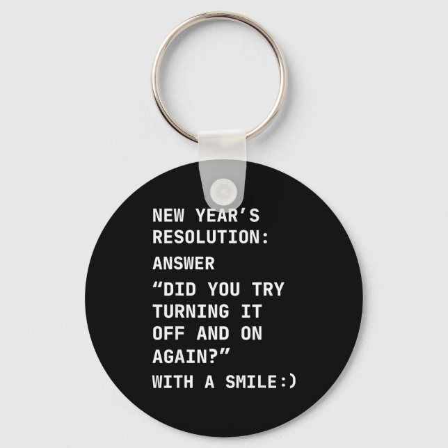 Funny It New Year’s Resolution Tech Computer Suprt Key Ring (Front)