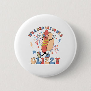 Funny It’s A Byd Day To Be A Glizzy 4th Of July 6 Cm Round Badge