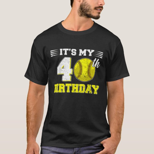 Funny It s My 40th Birthday Softball Lover 40 Year T-Shirt (Front)