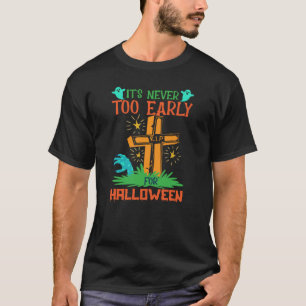Funny It’s Never Too Early For Halloween T-Shirt
