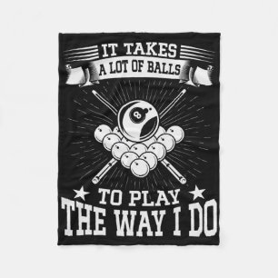 Funny It Takes A Lot Of Billiard And Pool Player  Fleece Blanket