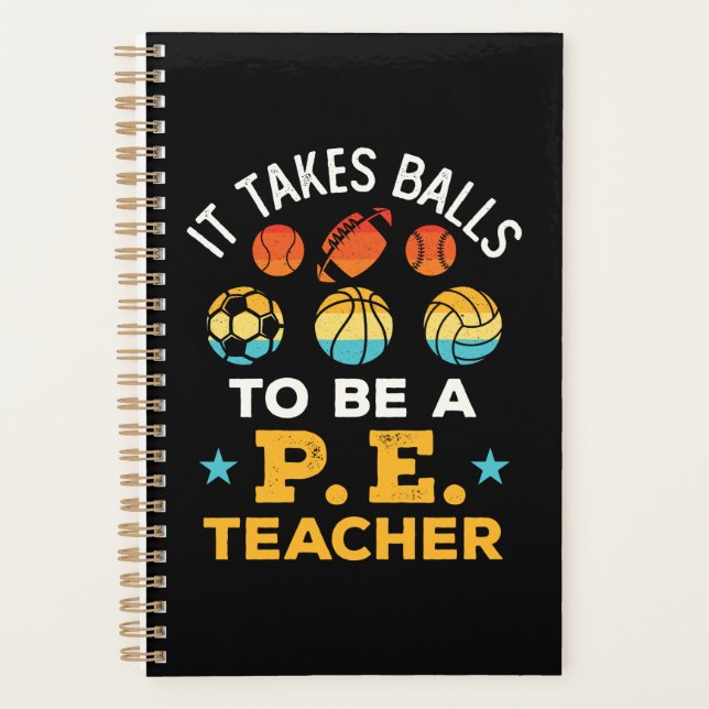 Funny It Takes Balls to Be a PE Teacher Planner (Front)