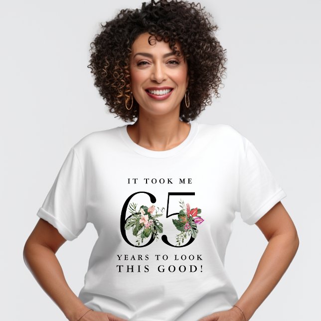 Funny It Took Me 65 Years to Look This Good!  T-Shirt (Creator Uploaded)