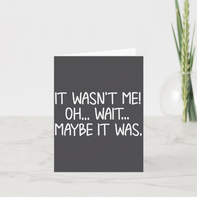 Funny, It Wasn't Me . Sarcastic Joke Tee  Card (Front)