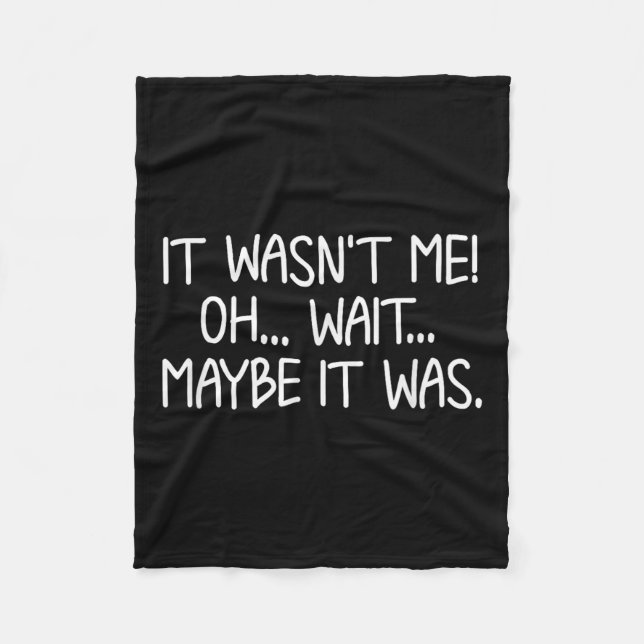 Funny, It Wasn't Me . Sarcastic Joke Tee  Fleece Blanket (Front)