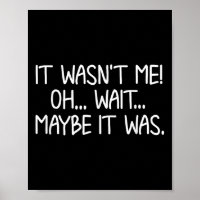 Funny, It Wasn't Me . Sarcastic Joke Tee