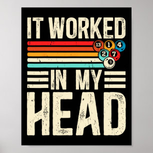 Funny It Worked In My Head Billiard Pool Player Sp Poster