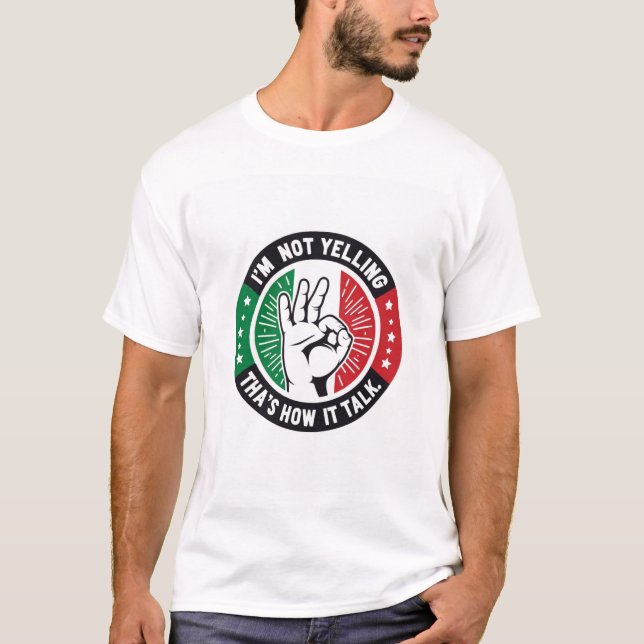 Funny Italian Pride – I’m Not Yelling T-Shirt (Front)