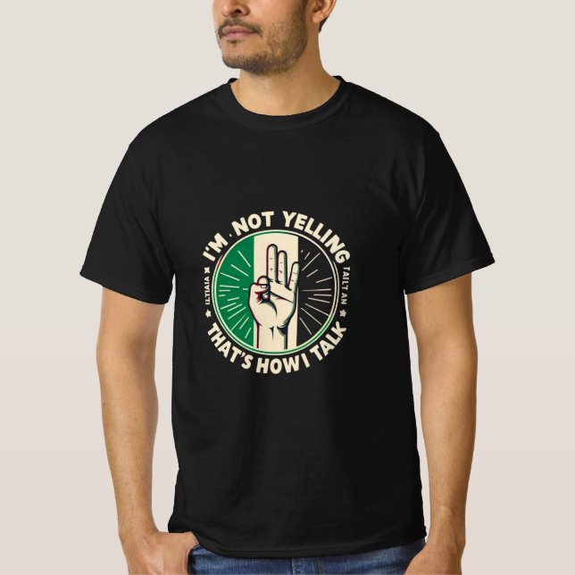 Funny Italian Pride Shirt – I’m Not Yelling (Front)