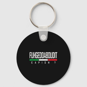 Funny Italian Sayings Forget About It Slang Fuhged Key Ring