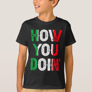 Funny Italian Sayings How You Doin' T-Shirt