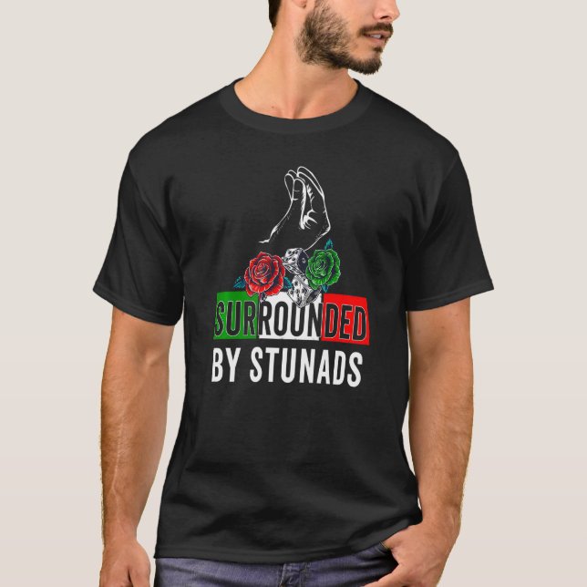Funny Italian Sayings Surrounded By Stunads Italy  T-Shirt (Front)