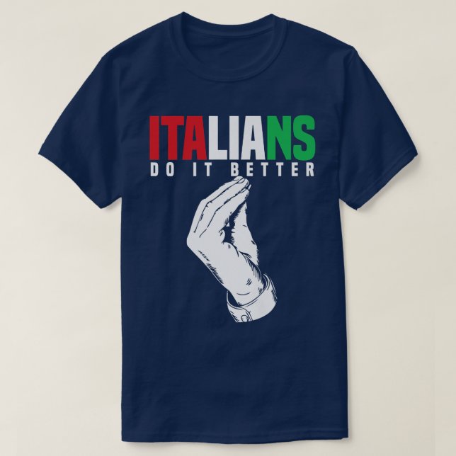 Funny Italians Do It Better Italy Flag Rome Italia T-Shirt (Design Front)