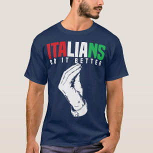 Funny Italians Do It Better Italy Flag Rome Italia T-Shirt