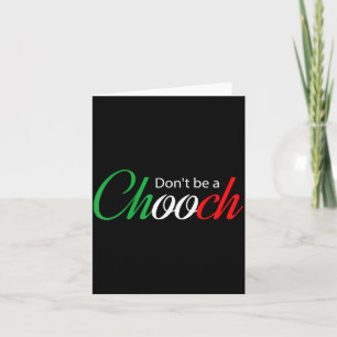 Funny Italy Humor Quote Don’t Be A Chooch Joke  Card