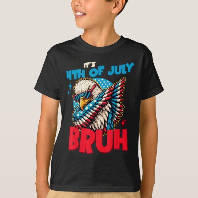 Funny Its 4th Of July Bruh  T-Shirt (Front)
