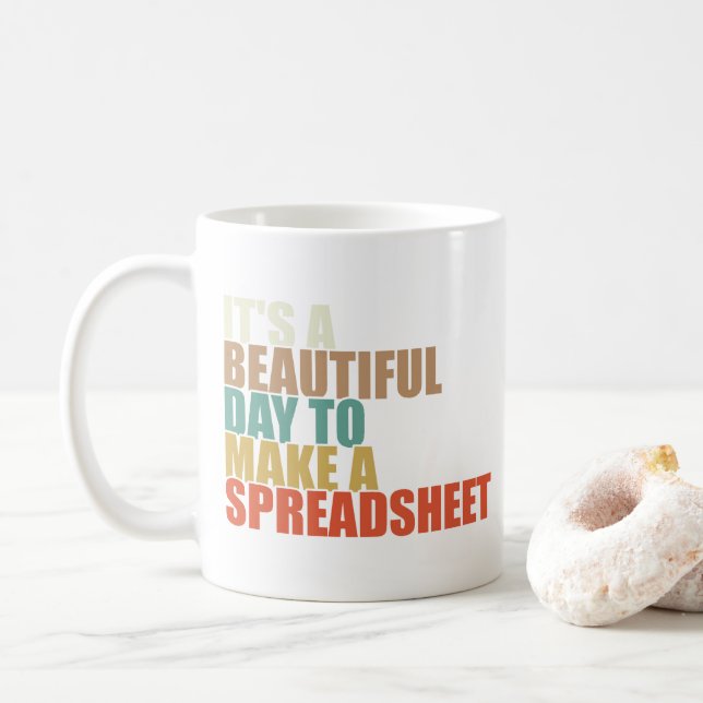 Funny It's A Beautiful Day To Make A Spreadsheet Coffee Mug (With Donut)