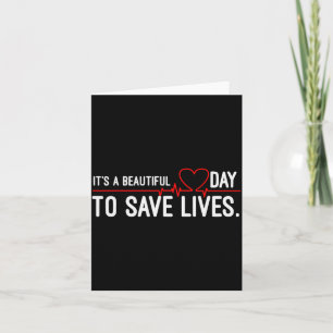 Funny It's A Beautiful Day To Save Lives Design  Card