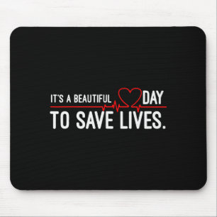 Funny It's A Beautiful Day To Save Lives Design  Mouse Mat