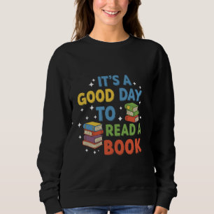 Funny It's a Good Day to Read A Book Lovers Men Wo Sweatshirt