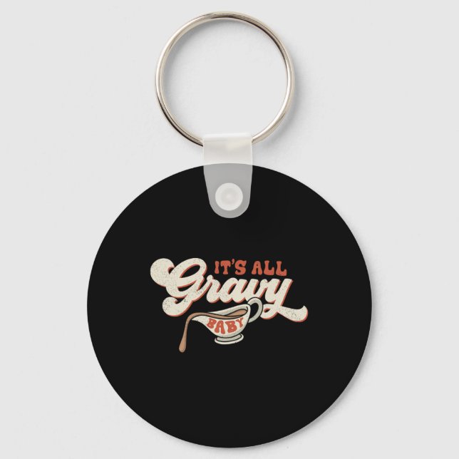Funny Its All Gravy Thanksgiving 1  Key Ring (Front)