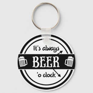 Funny It's Always Beer O'clock Keychain