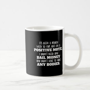 Funny It's Been A Rough Week So Far But On A Sitiv Coffee Mug