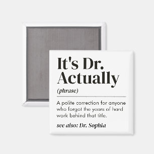 Funny It's Dr. Actually Definition PhD Graduation Magnet