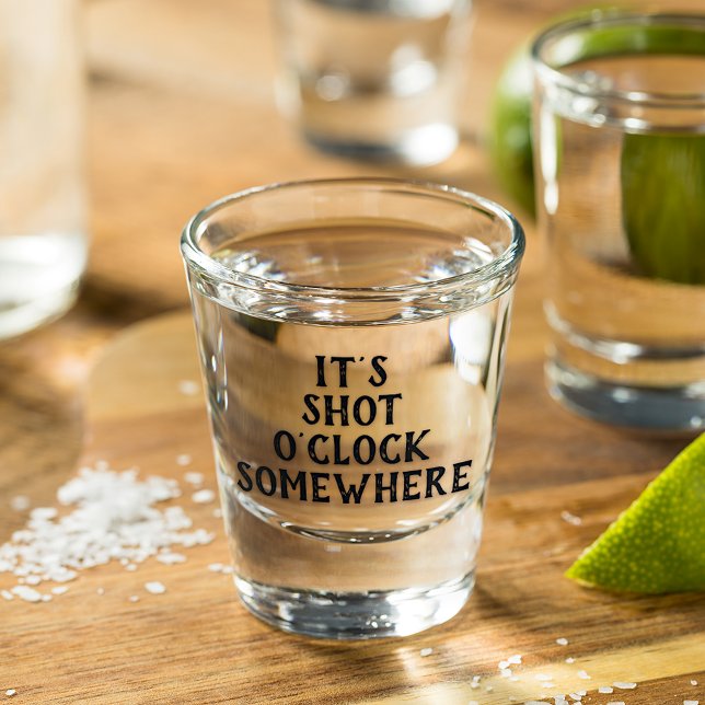 Funny It's Five O'Clock Somewhere Quote Parody Shot Glass (Creator Uploaded)