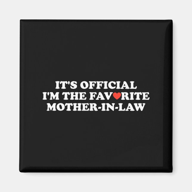 Funny It's I Am The Favorite Mother In Law Women  Magnet (Front)