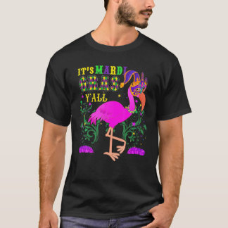 Funny Its Mardi Gras Y'all Flamingo Gift Idea Carn T-Shirt