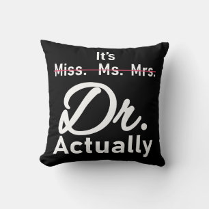 Funny It's Miss Ms Mrs Dr Actually Doctor Cushion