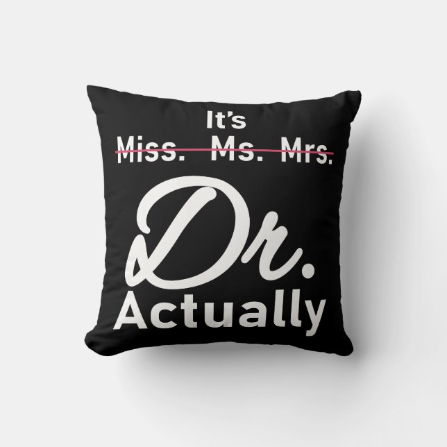 Funny It's Miss Ms Mrs Dr Actually Doctor Cushion (Front)