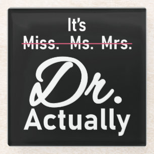 Funny It's Miss Ms Mrs Dr Actually Doctor Glass Coaster