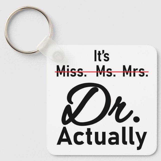 Funny It's Miss Ms Mrs Dr Actually Doctor Key Ring (Front)