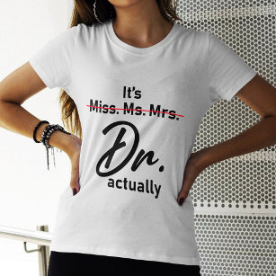 Funny It's Miss Ms Mrs Dr Actually Doctor T-Shirt