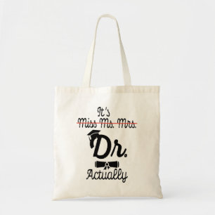 Funny It's Miss Ms Mrs Dr Actually, Phd Graduation Tote Bag