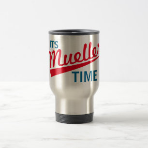 Funny "It's Mueller Time" Travel Mug