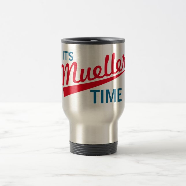 Funny "It's Mueller Time" Travel Mug (Center)