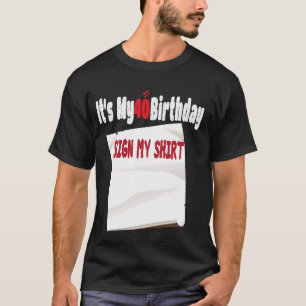 funny It's My 40th Birthday Sign My design 40 Year T-Shirt