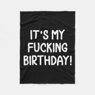 Funny Its My Birthday Fleece Blanket