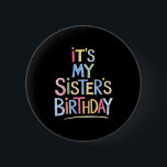Funny It's My Sister's Birthday Sketch Pencil Arti 6 Cm Round Badge<br><div class="desc">Funny It's My Sister's Birthday Sketch Pencil Artist For Kid</div>
